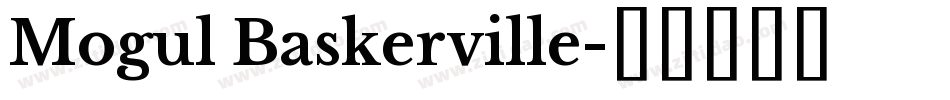 Mogul Baskerville字体转换